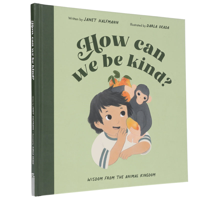 How Can We Be Kind?: Wisdom from the Animal Kingdom by Janet Halfmann - Ages 3-5 - Hardback 0-5 Quarto Publishing Group USA Inc