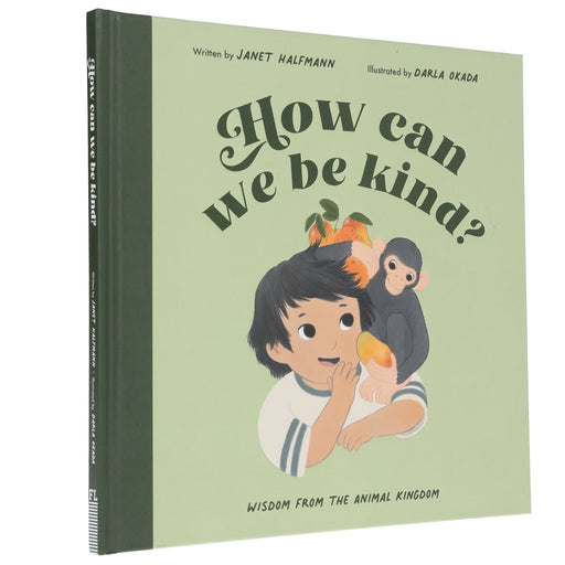 How Can We Be Kind?: Wisdom from the Animal Kingdom by Janet Halfmann - Ages 3-5 - Hardback 0-5 Quarto Publishing Group USA Inc