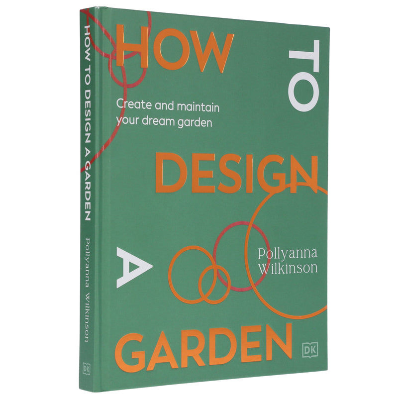 How to Design a Garden: Create and Maintain Your Dream Garden by Pollyanna Wilkinson - Non Fiction - Hardback Non-Fiction DK
