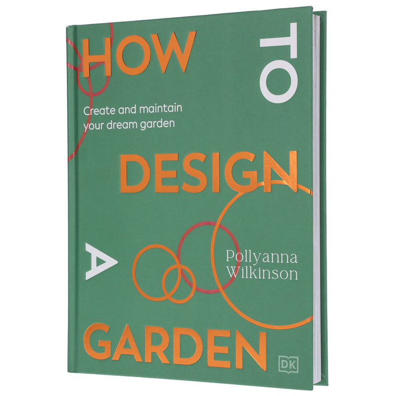 How to Design a Garden: Create and Maintain Your Dream Garden by Pollyanna Wilkinson - Non Fiction - Hardback Non-Fiction DK