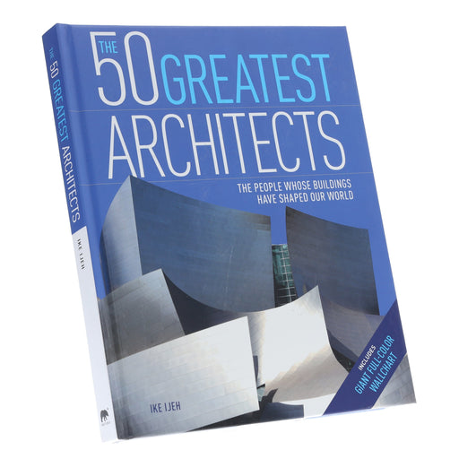 The 50 Greatest Architects: The People Whose Buildings Have Shaped Our World by Ike Ijeh - Non Fiction - Hardback Non-Fiction Arcturus Publishing Ltd
