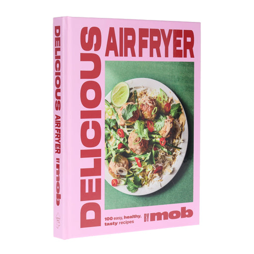 Delicious Air Fryer by Mob: 100 tasty and healthy recipes - Non Fiction - Hardback Non-Fiction Hachette