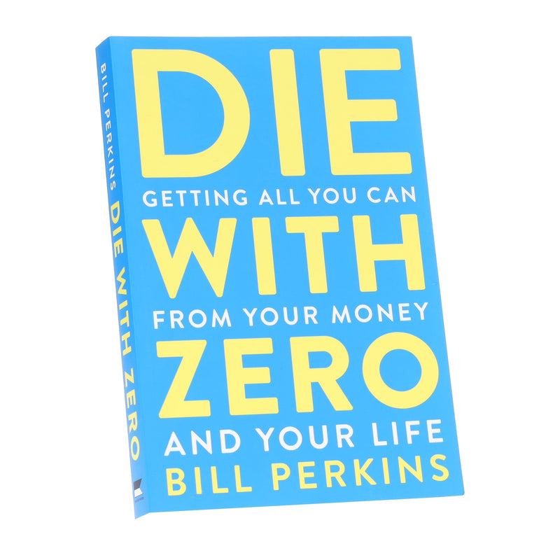 Die with Zero: Getting All You Can from Your Money and Your Life by Bill Perkins - Non Fiction - Paperback Non-Fiction HarperCollins Publishers