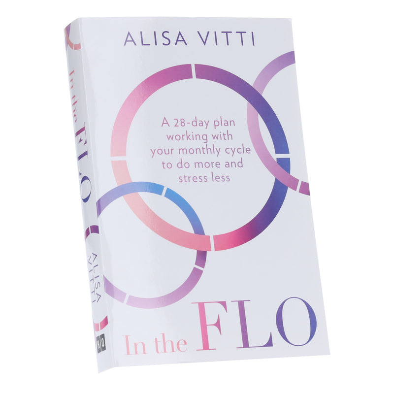 In the FLO: A 28-day plan working with your monthly cycle to do more and stress less by Alisa Vitti - Non Fiction - Paperback Non-Fiction HarperCollins Publishers