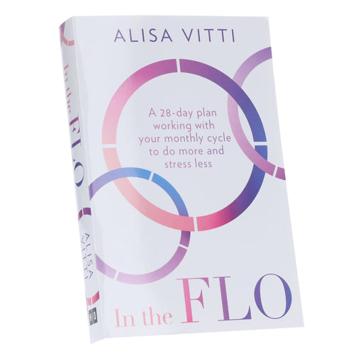 In the FLO: A 28-day plan working with your monthly cycle to do more and stress less by Alisa Vitti - Non Fiction - Paperback Non-Fiction HarperCollins Publishers