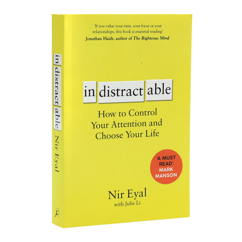 Indistractable: How to Control Your Attention and Choose Your Life By Nir Eyal - Non Fiction - Paperback Non-Fiction Bloomsbury Publishing PLC