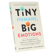 Tiny Humans, Big Emotions: How to Navigate Tantrums, Meltdowns, and Defiance to Raise Emotionally Intelligent Children - Non Fiction - Paperback Non-Fiction Harvest