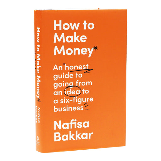 How To Make Money: An honest guide to going from an idea to a six-figure business By Nafisa Bakkar - Non Fiction - Hardback Non-Fiction HarperCollins Publishers