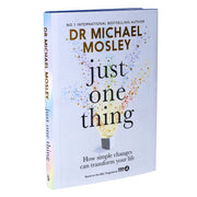 Just One Thing: How simple changes can transform your life By Dr Michael Mosley - Non Fiction - Hardback Non-Fiction Octopus Publishing Group