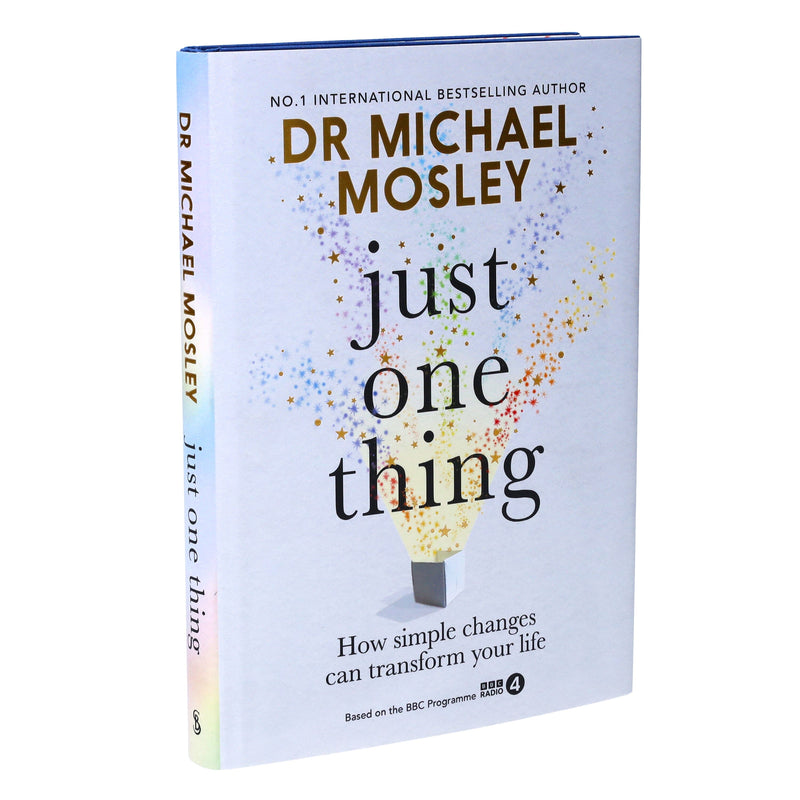 Just One Thing: How simple changes can transform your life By Dr Michael Mosley - Non Fiction - Hardback Non-Fiction Octopus Publishing Group