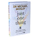 Just One Thing: How simple changes can transform your life By Dr Michael Mosley - Non Fiction - Hardback Non-Fiction Octopus Publishing Group