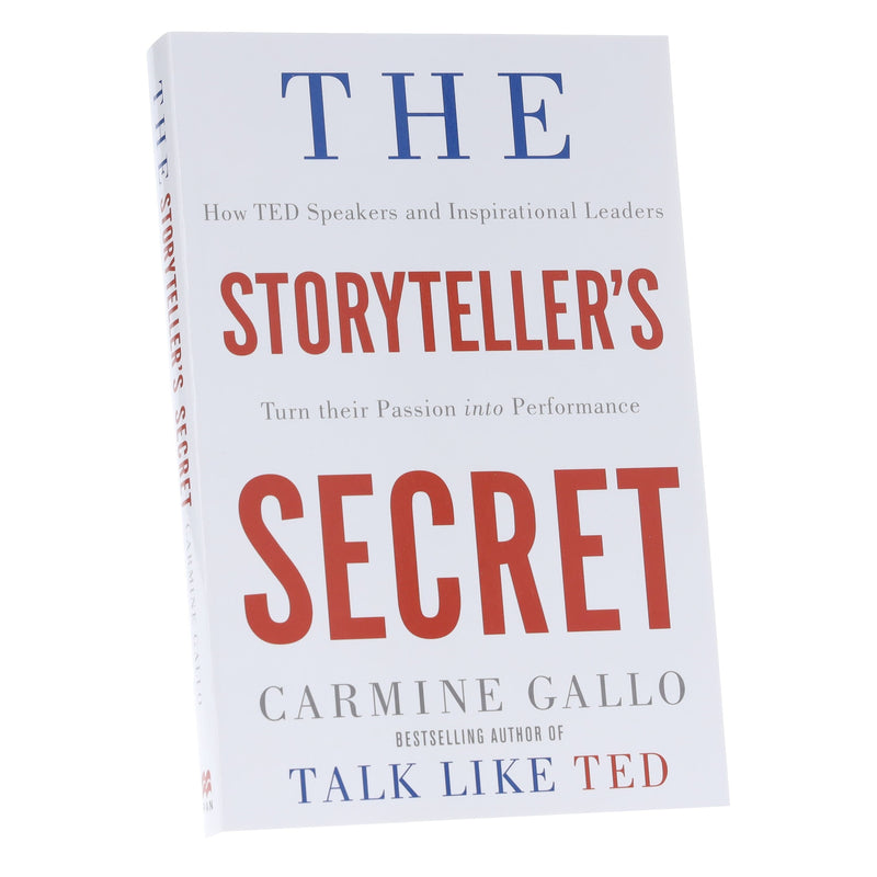 The Storyteller's Secret: How TED Speakers and Inspirational Leaders Turn Their Passion into Performance by Carmine Gallo - Non Fiction - Paperback Non-Fiction Pan Macmillan