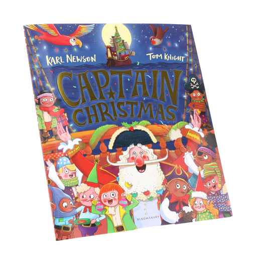Captain Christmas by Karl Newson: Get ready to meet the world’s most festive pirate! - Ages 0-5 - Paperback 0-5 Bloomsbury Publishing