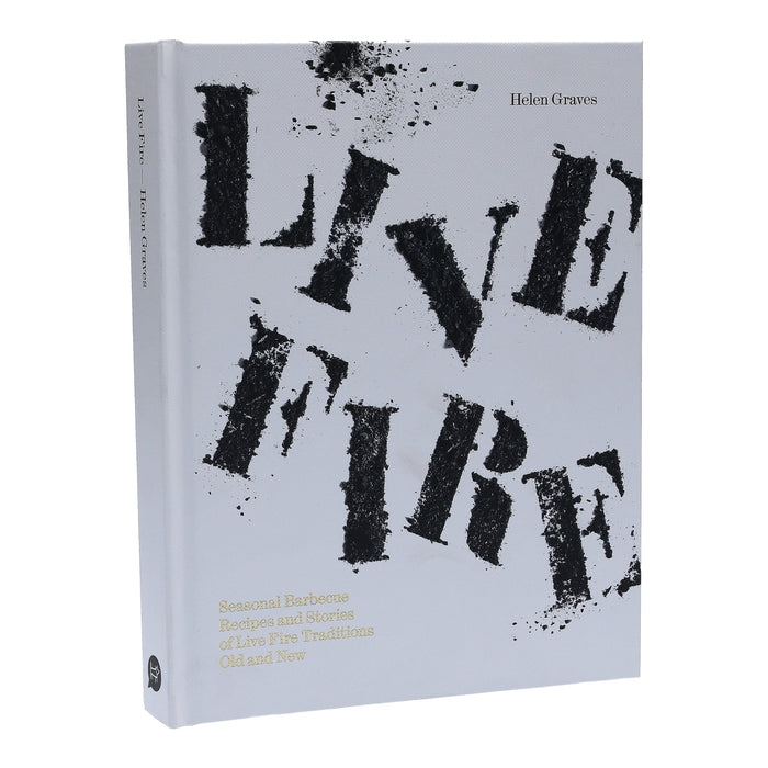 Live Fire: Seasonal Barbecue Recipes & Stories of Live Fire Traditions Old and New By Helen Graves - Non Fiction - Hardback Non-Fiction Hardie Grant Books