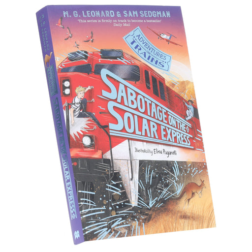 Sabotage on the Solar Express (Adventures on Trains, Book 5) by M. G. Leonard & Sam Sedgman - Ages 9+ - Paperback 9-14 Pan Macmillan