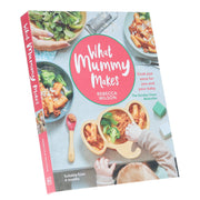 What Mummy Makes: Cook Just Once for You and Your Baby by Rebecca Wilson - Hardback Non-Fiction Dorling Kindersley Ltd