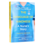 The Language of Kindness: A Nurse's Story by Christie Watson - Non Fiction - Paperback Non-Fiction Penguin Random House