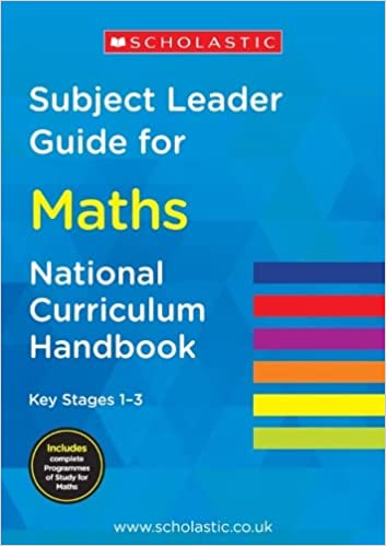 Subject Leader Guide for Maths - Key Stage 1-3 -National Curriculum Handbook- Paperback 5-16 Scholastic