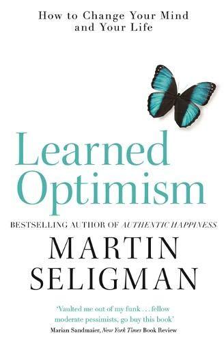 Learned Optimism: How to Change Your Mind and Your Life by Martin Seligman - Paperback Non Fiction Nicholas Brealey Publishing