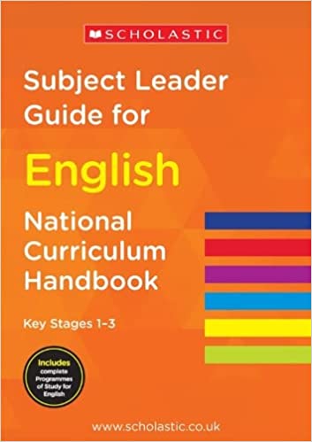 Subject Leader Guide for English - Key Stage 1-3 National Curriculum Handbook-Paperback 5-16 Scholastic