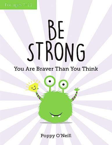 Be Strong: You Are Braver Than You Think: A Child's Guide to Boosting Self-Confidence By Poppy O'Neill -Paperback 9-14 Vie