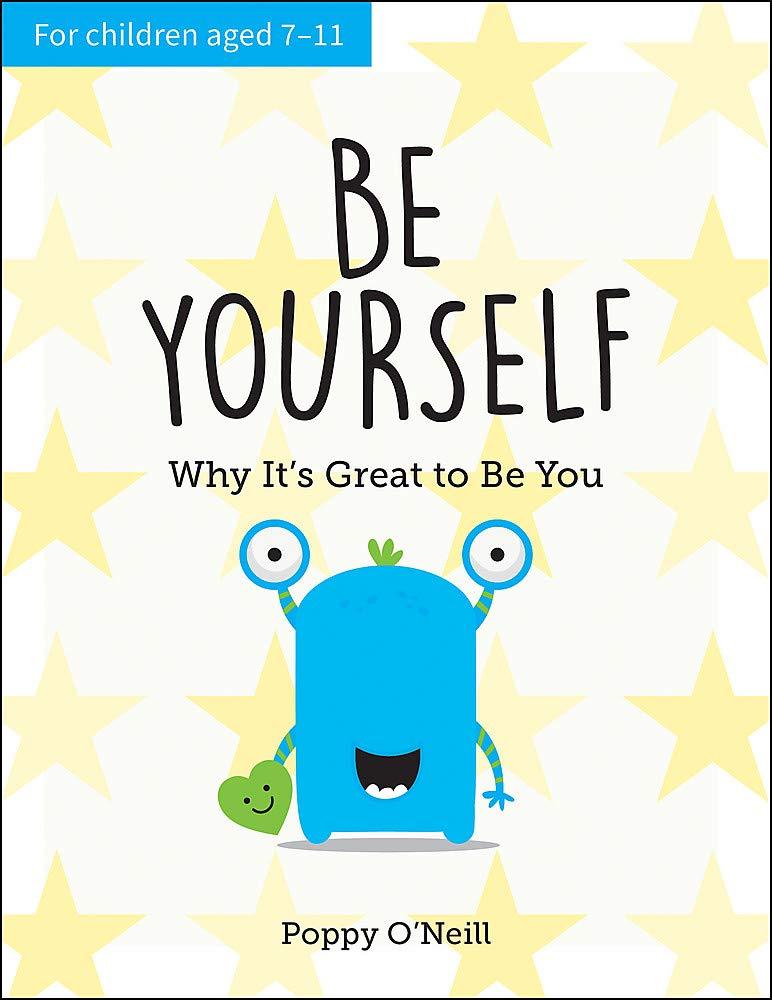 Be Yourself: Why It's Great to be You: A Child’s Guide to Embracing Individuality By Poppy O'Neill -Paperback 9-14 Vie