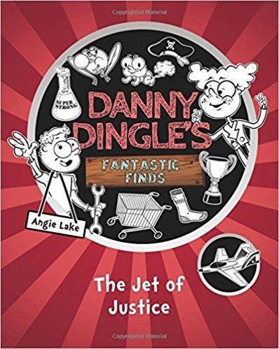 Danny Dingle's Fantastic Finds: The Jet of Justice - Fiction - Angie Lake 7-9 Sweet Cherry Publishing
