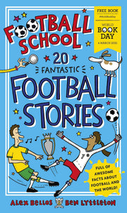 Football School 20 Fantastic Football Stories : World Book Day 2021 by Alex Bellos- Paperback - Age 3-5 0-5 Walker Books