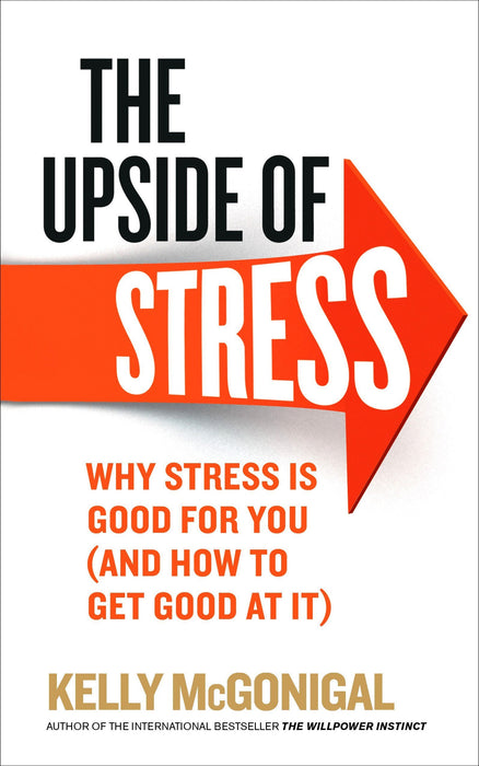 The Upside of Stress: Why stress is good for you (and how to get good at it) By Kelly McGonigal -Paperback Non Fiction Vermilion