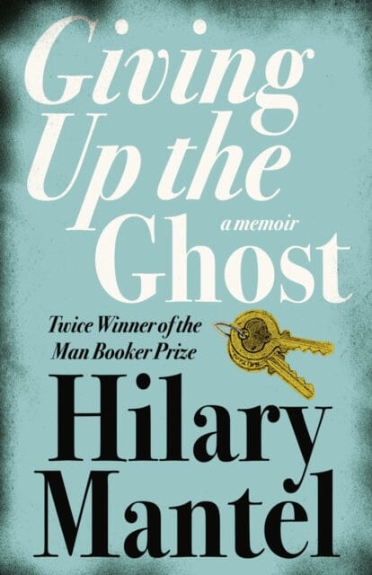 Giving up the Ghost: A Memoir by Hilary Mantel Extended Range HarperCollins Publishers