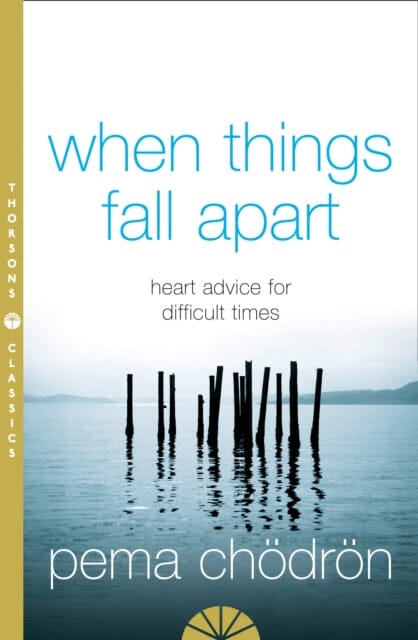 When Things Fall Apart: Heart Advice for Difficult Times by Pema Choedroen Extended Range HarperCollins Publishers