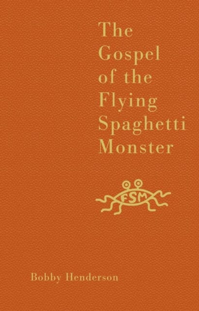 The Gospel of the Flying Spaghetti Monster by Bobby Henderson Extended Range HarperCollins Publishers