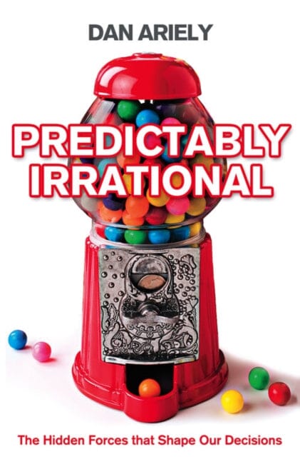 Predictably Irrational: The Hidden Forces That Shape Our Decisions by Dan Ariely Extended Range HarperCollins Publishers