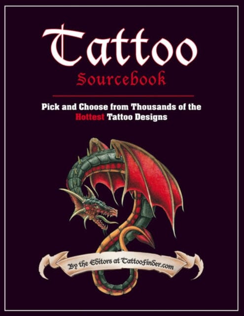 Tattoo Sourcebook: Pick and Choose from Thousands of the Hottest Tattoo Designs by The Editors at TattooFinder.com Extended Range HarperCollins Publishers