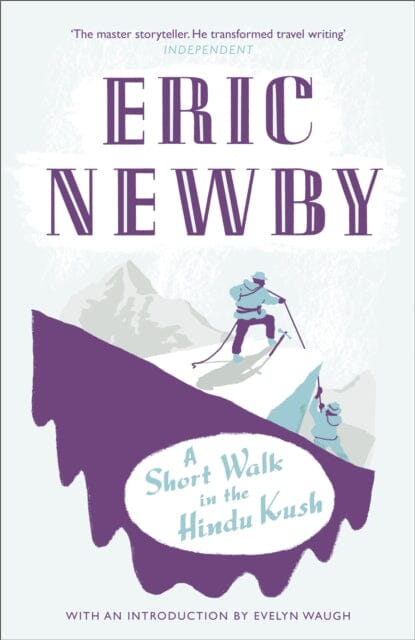 A Short Walk in the Hindu Kush by Eric Newby Extended Range HarperCollins Publishers