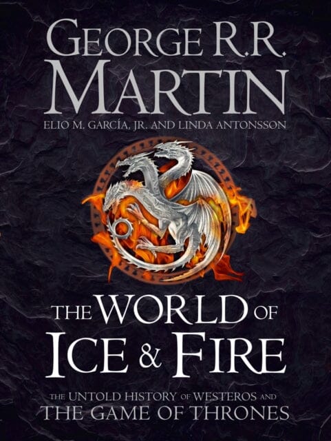 The World of Ice and Fire: The Untold History of Westeros and the Game of Thrones by George R.R. Martin Extended Range HarperCollins Publishers