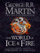 The World of Ice and Fire: The Untold History of Westeros and the Game of Thrones by George R.R. Martin Extended Range HarperCollins Publishers