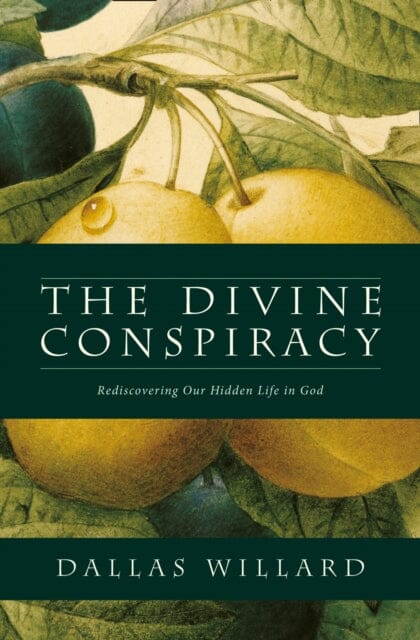 The Divine Conspiracy: Rediscovering Our Hidden Life in God by Dallas Willard Extended Range HarperCollins Publishers