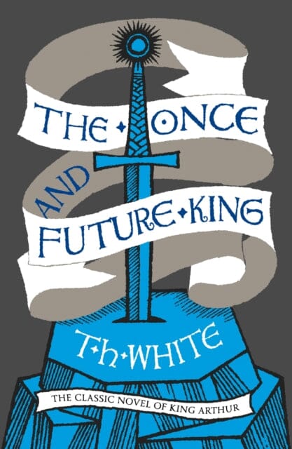 The Once and Future King by T. H. White Extended Range HarperCollins Publishers