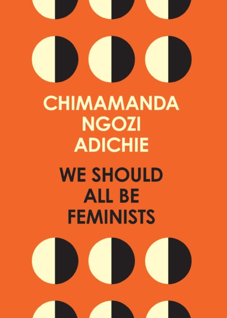 We Should All Be Feminists by Chimamanda Ngozi Adichie Extended Range HarperCollins Publishers