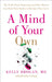 A Mind of Your Own: The Truth About Depression and How Women Can Heal Their Bodies to Reclaim Their Lives by Dr Kelly Brogan Extended Range HarperCollins Publishers