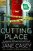 The Cutting Place by Jane Casey Extended Range HarperCollins Publishers