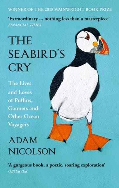 The Seabird's Cry: The Lives and Loves of Puffins, Gannets and Other Ocean Voyagers by Adam Nicolson Extended Range HarperCollins Publishers
