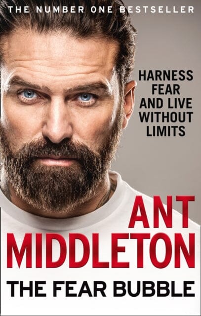 The Fear Bubble: Harness Fear and Live without Limits by Ant Middleton Extended Range HarperCollins Publishers