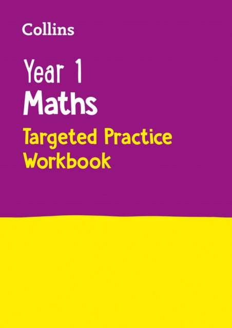 Year 1 Maths Targeted Practice Workbook: Ideal for Use at Home by Collins KS1 Extended Range HarperCollins Publishers