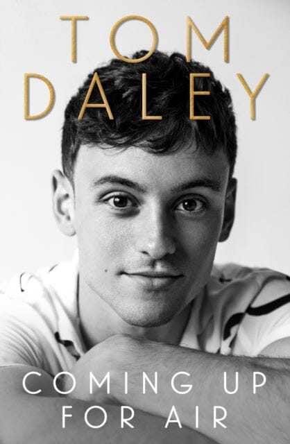 Coming Up for Air: What I Learned from Sport, Fame and Fatherhood by Tom Daley Extended Range HarperCollins Publishers