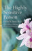 The Highly Sensitive Person: How to Survive and Thrive When the World Overwhelms You by Elaine N. Aron Extended Range HarperCollins Publishers