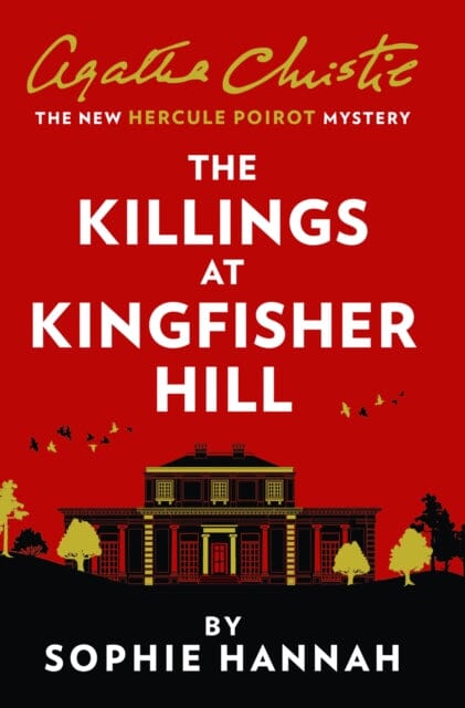 The Killings at Kingfisher Hill: The New Hercule Poirot Mystery by Sophie Hannah Extended Range HarperCollins Publishers