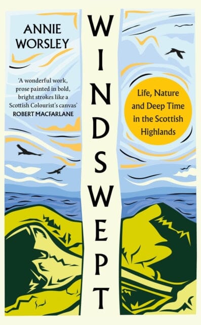 Windswept : Life, Nature and Deep Time in the Scottish Highlands by Annie Worsley Extended Range HarperCollins Publishers
