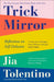 Trick Mirror: Reflections on Self-Delusion by Jia Tolentino Extended Range HarperCollins Publishers